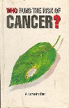 WHO RUNS THE RISK OF CANCER