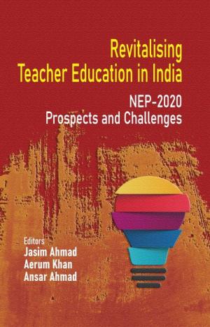 REVITALISING TEACHER EDUCATION IN INDIA: NEP 2020
